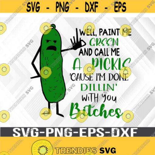 Well paint me green and call me a pickle svg SVG files for cricut Svg png eps dxf digital download file Design 380