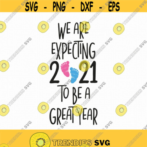 Were Expecting 2021 To Be A Great Year Svg Png Eps Pdf Files Pregnancy Shirt Svg Pregnancy Announcement Svg Cricut Silhouette Design 44