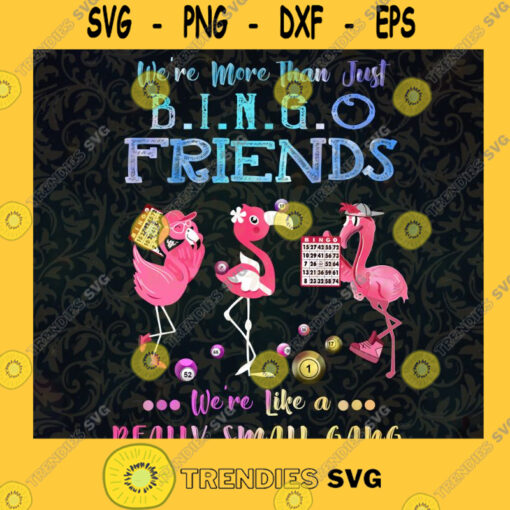 Were More Than Bingo Friend Svg Pink Flamigo Svg Small Gang Svg Friendship Svg