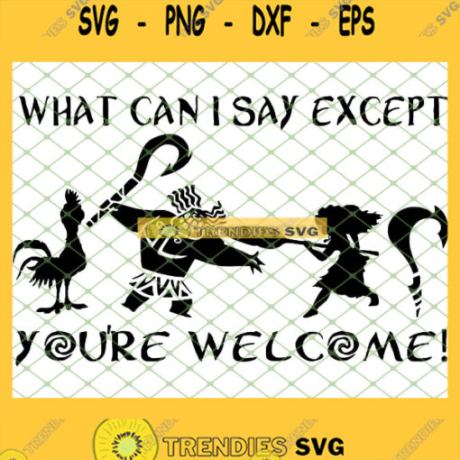 What Can I Say Except YouRe Welcome Moana Disney SVG PNG DXF EPS 1