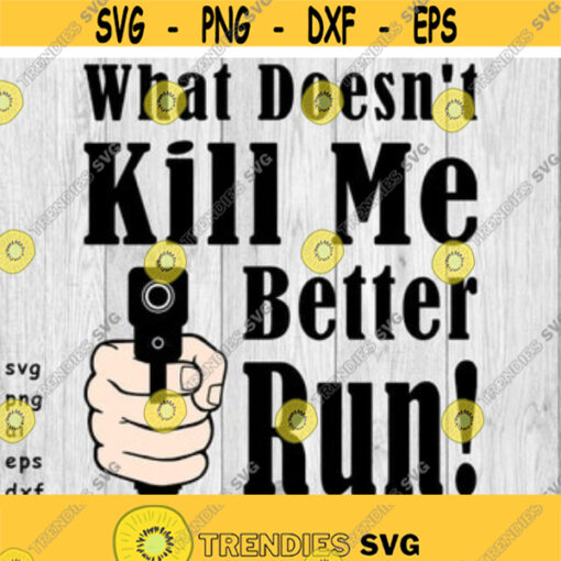 What Doesnt Kill Me Better Run svg png ai eps dxf DIGITAL FILES for Cricut CNC and other cut or print projects Design 120