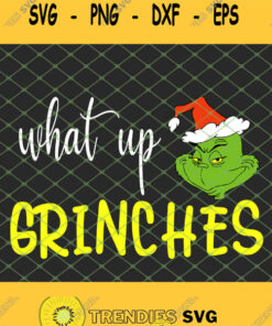 What Up Grinches Christmas SVG PNG DXF EPS 1