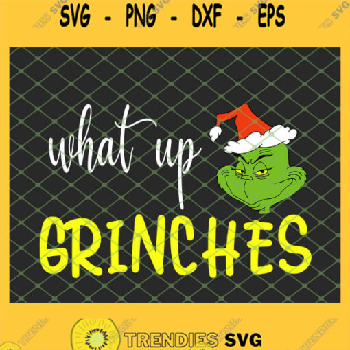 What Up Grinches Christmas SVG PNG DXF EPS 1