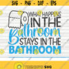 What happens in the bathroom SVG Bathroom Humor Cut File clipart printable vector commercial use instant download Design 326