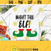 What the Elf Christmas svg Elf Shirt svg Cute Christmas svg Adult Humor svg Elf Christmas svg Funny Christmas svg Sarcastic svg dxf Design 677