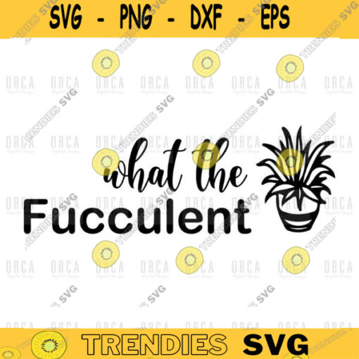 What the Fucculent svg png digital file 405