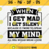 When I Get Mad I Get Silent Because If I Were To Speak My Mind Svg Png