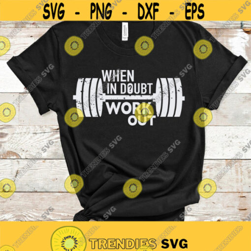 When In Doubt Work Out SVG Workout Design Svg Motivation Gym Quotes Svg Gym Svg Sport Shirt Svg Gym Shirt Svg Png Dxf Eps Files Design 132