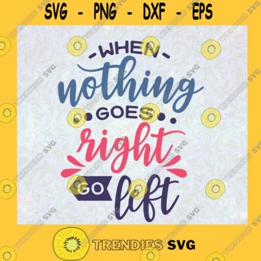 When Nothing Goes Right Go Left Quotes SVG Birthday Gift Idea for Perfect Gift Gift for Friends Gift for Everyone Digital Files Cut Files For Cricut Instant Download Vector Download Print Files