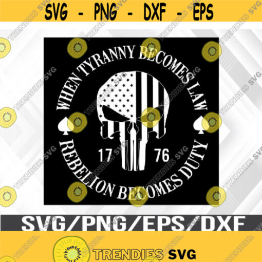 When Tyranny Becomes Law Rebellion Becomes Duty svg Patriot Svg America Svg Eps Png Dxf Digital Download Design 342