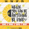 When You Can Be Anything Be Kind SVG Cut File Cricut Commercial use Instant Download Sunflower SVG Inspirational SVG Design 541