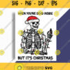 When Youre Dead Inside But Its Christmas Svg Merry Christmas Clipart