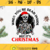 When Youre Dead Inside But Its Christmas Svg Skull Christmas Svg Skeleton Svg The Death Christmas Svg