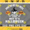 When Youre Dead Inside But Its Halloween Svg Funny Halloween Shirt Svg Skull Svg Funny Halloween Digital Download Design 382