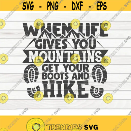 When life gives you mountains SVG Hiking quote Cut File clipart printable vector commercial use instant download Design 177