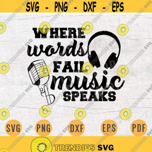 Where Words Fail Music Speaks SVG Music Quotes Svg Cricut Cut Files Music INSTANT DOWNLOAD Cameo Musican Dxf Eps Iron On Shirt n417 Design 676.jpg