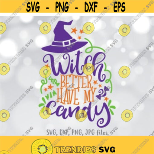 Which Better Have My Candy svg Kids Halloween svg Funny Halloween Shirt svg Halloween Candy svg Halloween Saying svg Cute Witch svg Design 988