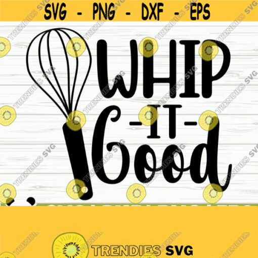 Whip It Good Funny Kitchen Svg Kitchen Quote Svg Mom Svg Cooking Svg Baking Svg Kitchen Sign Svg Kitchen Decor Svg Kitchen Cut File Design 620