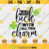 Who Needs Luck With All This Charm St Patricks Day Svg Cricut Cut Files St Patricks Day Decor INSTANT DOWNLOAD Svgs Cameo Iron On Shirt 298 Design 102.jpg