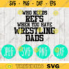 Who Needs Refs When You Have Wrestling Dads svg png jpeg dxf Silhouette Cricut Commercial Use Vinyl Cut File 388