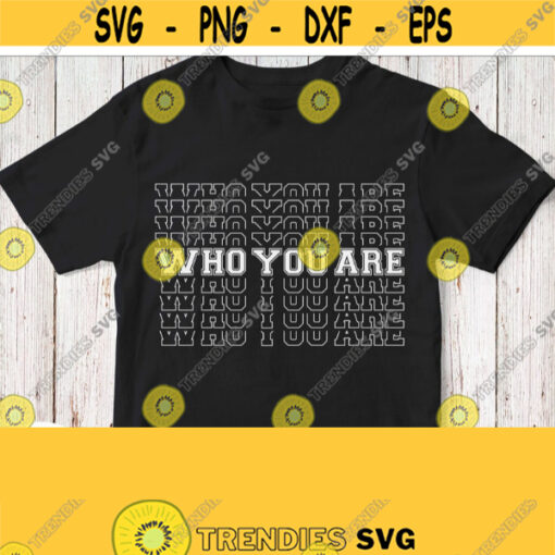 Who You Are Svg Trendy Shirt Svg White Wording Cuttable File Design for Black Shirt Cricut Silhouette Cameo Dxf Image Printable Iron on Design 961