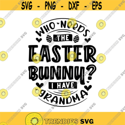 Who needs the easter bunny when i have grandma Decal Files cut files for cricut svg png dxf Design 154