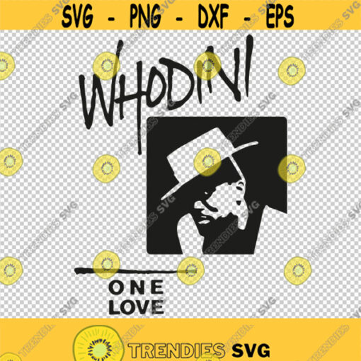 Whodini Rapper Hip Hop One Love SVG PNG EPS File For Cricut Silhouette Cut Files Vector Digital File