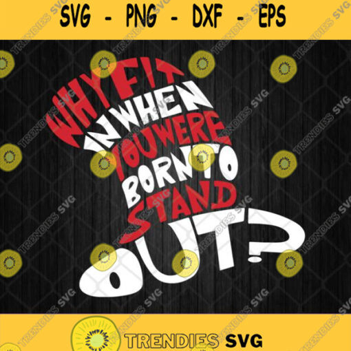 Why Fit In When You Were Born To Stand Out Svg Dear Seuss Svg