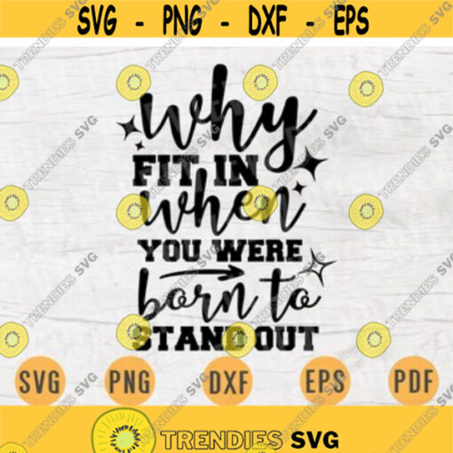 Why Fit in when you were born to stand out Motivational Cricut Cut Files INSTANT DOWNLOAD Cameo File Svg Eps Png Iron On Shirt n506 Design 23.jpg