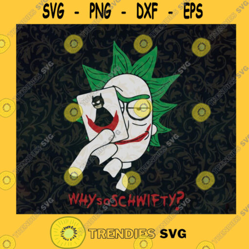 Why so Schwifty SVG Digital Files Cut Files For Cricut Instant Download Vector Download Print Files