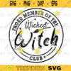 Wicked Witch SVG Witch Halloween Svg Proud Member Witch Club svgpng File Download 247