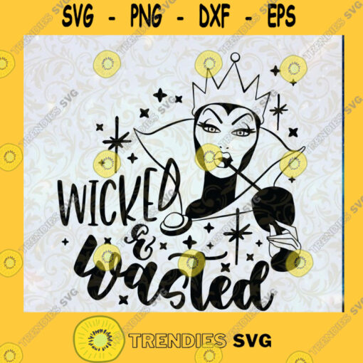 Wicked and Wasted Svg Evil Queen Drink Svg Disney Drink Svg Disney Villain Drinks Svg Cut File Instant Download Silhouette Vector Clip Art