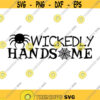 Wickedly Handsome svg Halloween svg Spider svg Spooky svg Boys halloween Cutting files Silhouette Cricut files svg dxf eps png. .jpg