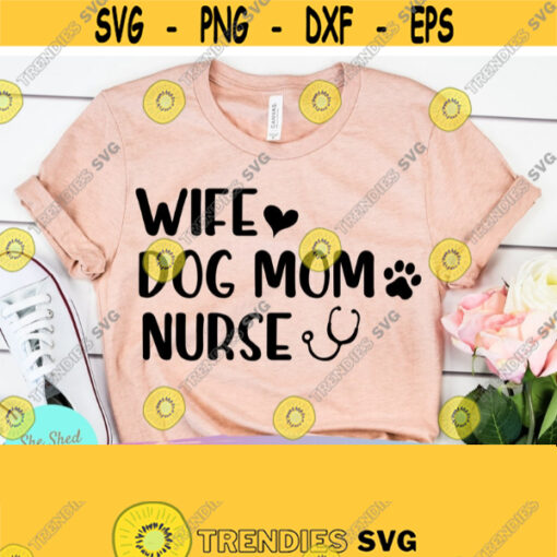 Wife Dog Mom Nurse SVG Dog Mom svg Fur Mama svg Nursing svg Nurse Coffee mug Nursing Student svg Dog svg RN Svg Wifey svg dxf png Design 738