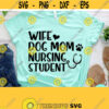 Wife Dog Mom Nursing Student Svg Dog Mom Svg Dog Quote Svg Dxf Eps Png Silhouette Cricut Cameo Digital Nurse Car Decal Design 782