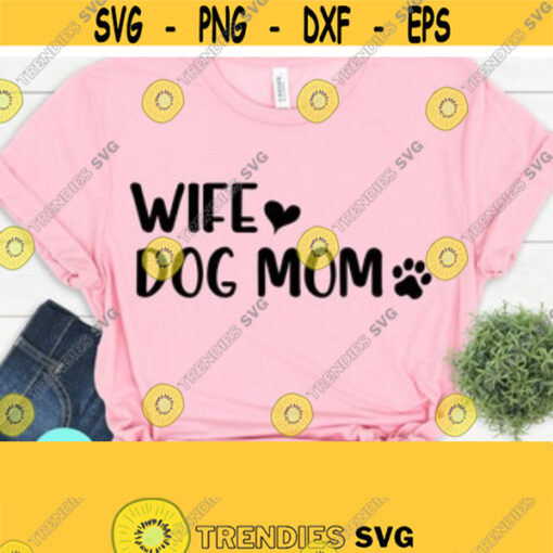 Wife Dog Mom SVG Dog Mom svg Fur Mama svg Dog svg Wifey svg Dog Mom shirt Mom Life svg Dog Paw svg Puppy svg Mom shirt svg Dxf Png Design 138