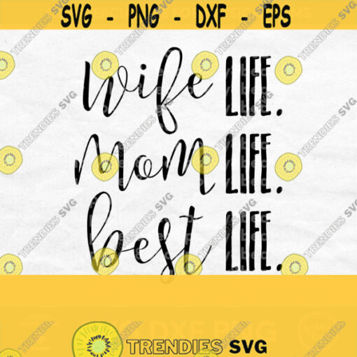 Wife Life Mom Life Best Life Svg Download Wife Life Svg Mom Life Png Mom Life Shirt Svg Mom Life Mug Svg Best Life Mug Svg Commercial Design 350