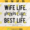 Wife Life Mom Life Best Life Svg File DXF Silhouette Print Vinyl Cricut Cutting SVG T shirt Design Wife Svg Mom SvgBoss Svg Design 2