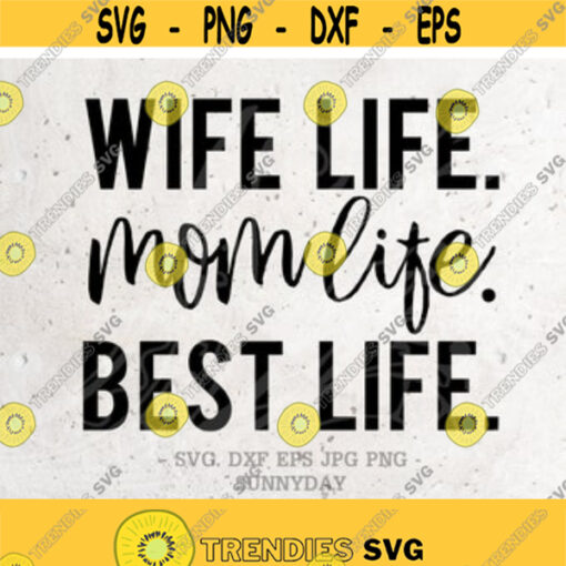 Wife Life Mom Life Best Life Svg File DXF Silhouette Print Vinyl Cricut Cutting SVG T shirt Design Wife Svg Mom SvgBoss Svg Design 2