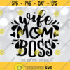 Wife Mom Boss SVG Mom Life SVG Motherhood svg Mom Shirt Design Best Mama svg Mothers Day svg Sayings Cricut Silhouette cut files Design 536