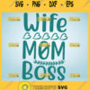 Wife Mom Boss Shirt Svg Mom Boss Svg 1