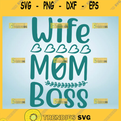 Wife Mom Boss Shirt Svg Mom Boss Svg 1