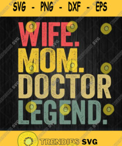 Wife Mom Doctor Legend Svg Mother Women Funny Svg Png Clipart