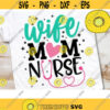 Wife Mom Nurse Svg Mother Svg One Blessed Nurse Svg Nurse Svg Nurse Life Svg Nurse Shirt Svg Coffee Svg Design 1060 .jpg