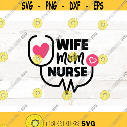 Wife Mom Nurse svg nurse saying svg nurse Svg Files svg files Cricut nurse life svg Design 453