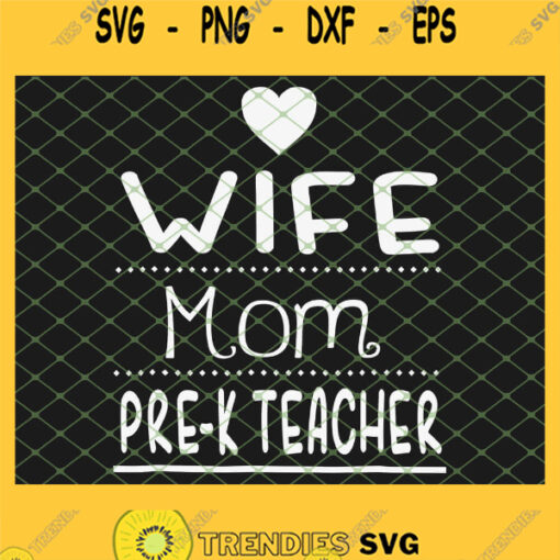Wife Mom Pre K Teacher Preschool Educator Tee SVG PNG DXF EPS 1