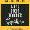 Wife Mom Teacher Superhero SVG PNG DXF EPS 1