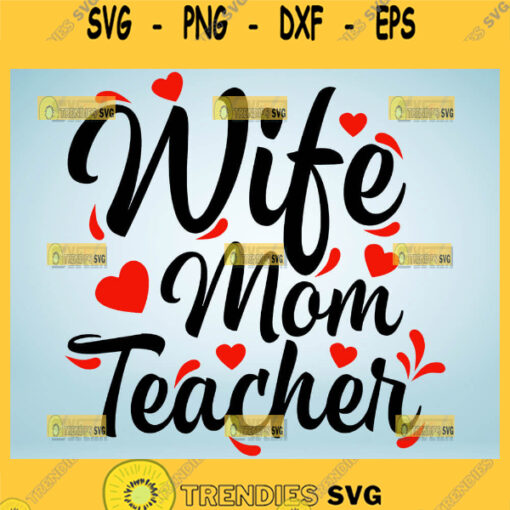Wife Mom Teacher Svg Valentine Mom Svg 1