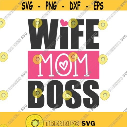 Wife mom boss svg mom svg png dxf Cutting files Cricut Cute svg designs print for t shirt quote svg Design 792
