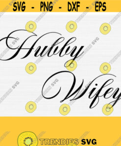Wifey Hubby Svg File Cutting Machines Cutting File Cameo Cricut Explorer Wife Svg Husband Svg Png File Eps File Mr And Mrs Svg File Design 758 Cut Files Svg Clipart S